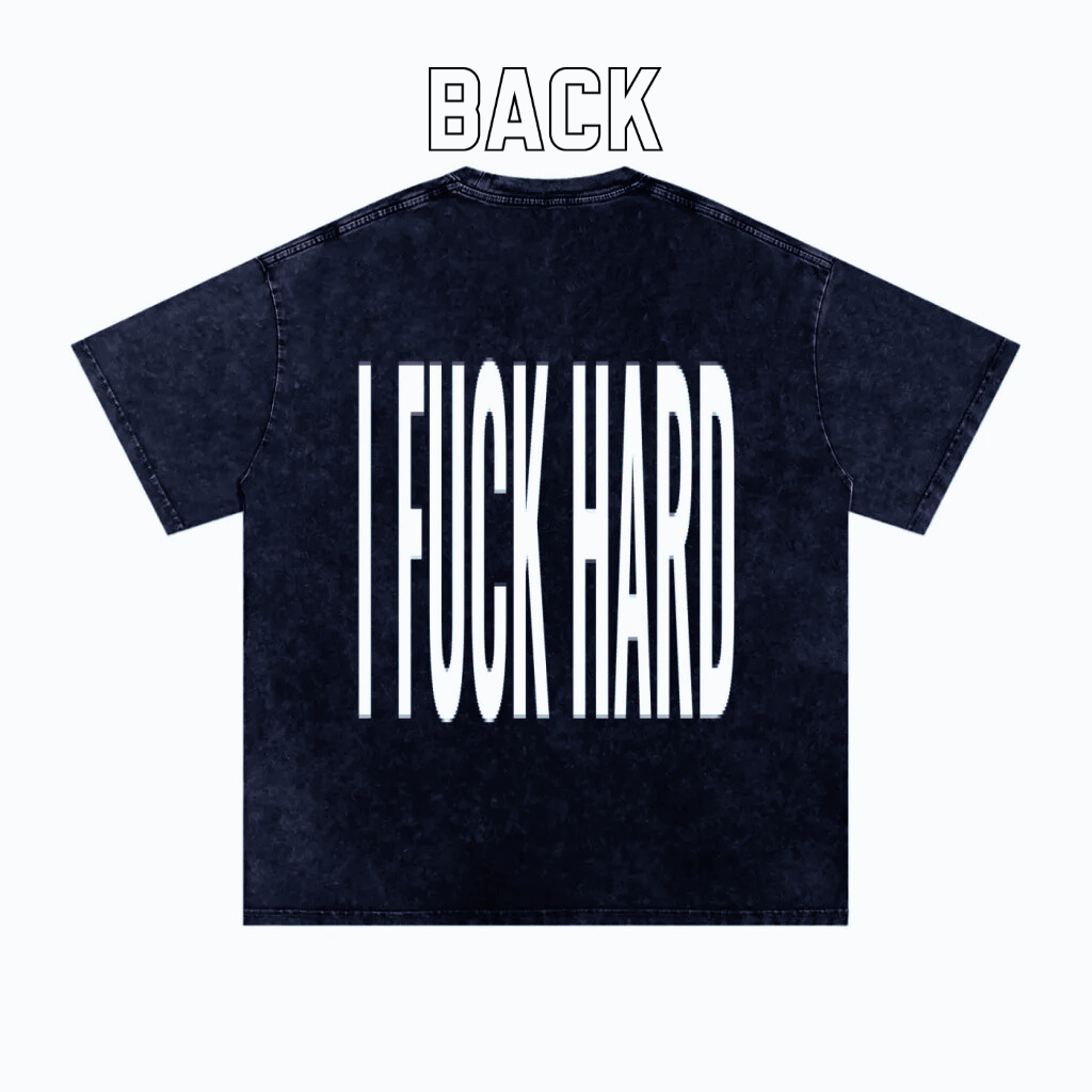 I F*ck Hard — Heavyweight Snow Washed Tee